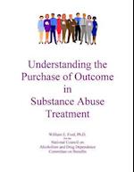 Understanding the Purchase of Outcome in Substance Abuse Treatment