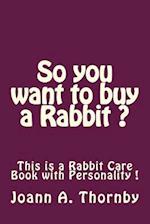 So You Want to Buy a Rabbit ?