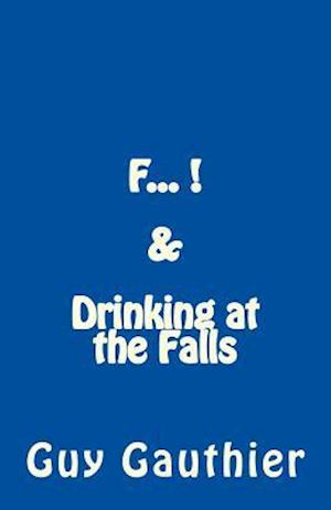 F... & Drinking at the Falls