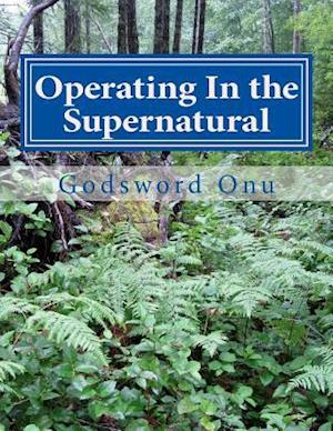 Operating in the Supernatural