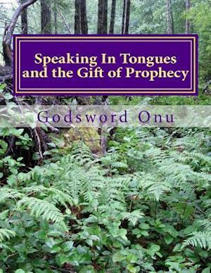 Speaking in Tongues and the Gift of Prophecy