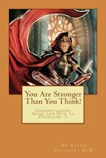 You Are Stronger Than You Think!
