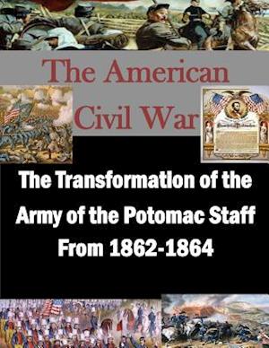 The Transformation of the Army of the Potomac Staff from 1862-1864