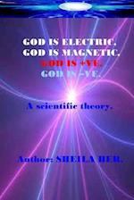 God Is Electric, God Is Magnetic, God Is +ve, God Is -Ve. Written by Sheila Ber.