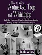 How to Make Animated Toys and Whirligigs