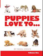 Puppies Love To...