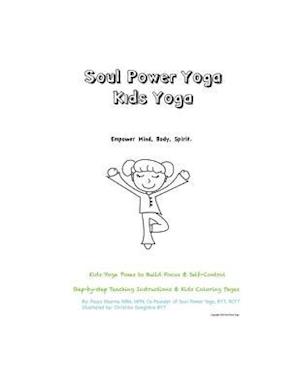 Soul Power Yoga Kids Yoga - Empower Mind, Body, Spirit - Kids Yoga Poses to Build Focus & Self-Control