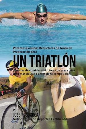 Potentes Comidas Reductoras de Grasa en Preparacion para un Triatlon