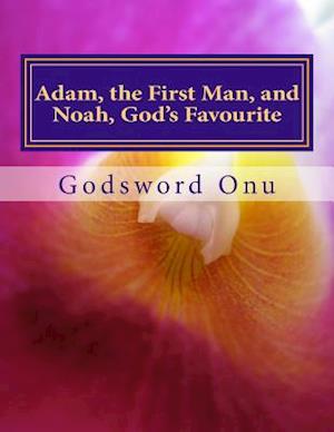 Adam, the First Man, and Noah, God's Favourite