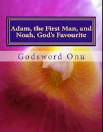 Adam, the First Man, and Noah, God's Favourite