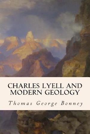 Charles Lyell and Modern Geology