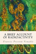 A Brief Account of Radioactivity