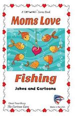 Moms Love Fishing