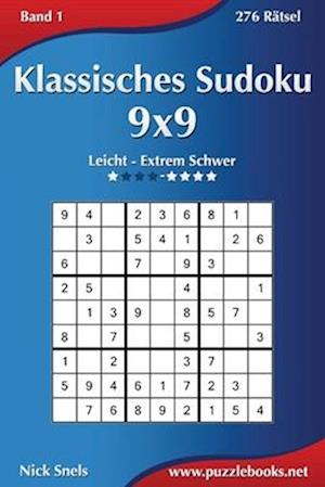 Klassisches Sudoku 9x9 - Leicht bis Extrem Schwer - Band 1 - 276 Rätsel