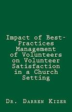 Impact of Best-Practices Management of Volunteers on Volunteer Satisfaction in a Church Setting