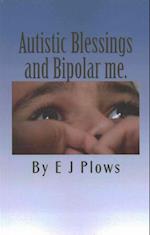 Autistic Blessings and Bipolar me.