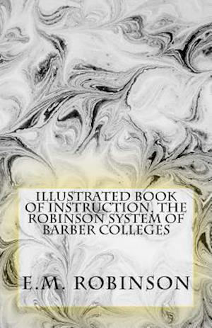 Illustrated Book of Instruction, the Robinson System of Barber Colleges