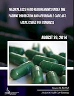 Medical Loss Ratio Requirements Under the Patient Protection and Affordable Care ACT (Aca)