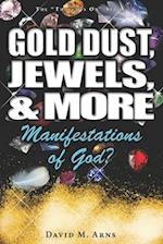 Gold Dust, Jewels, and More