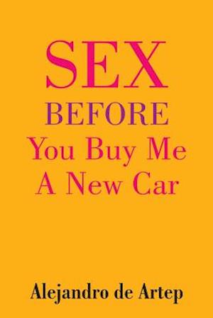 Sex Before You Buy Me a New Car