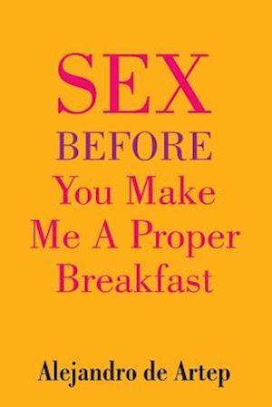 Sex Before You Make Me a Proper Breakfast