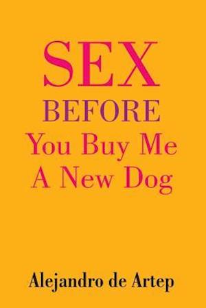 Sex Before You Buy Me a New Dog