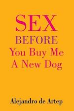 Sex Before You Buy Me a New Dog