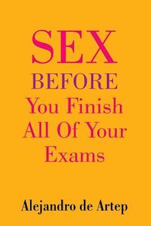 Sex Before You Finish All of Your Exams