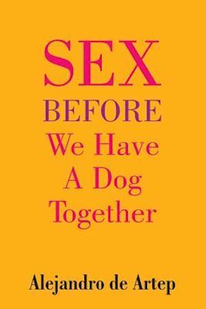 Sex Before We Have a Dog Together