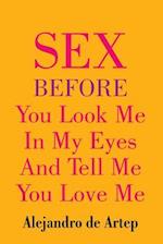 Sex Before You Look Me in My Eyes and Tell Me You Love Me