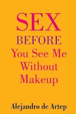 Sex Before You See Me Without Makeup