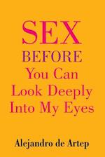 Sex Before You Can Look Deeply Into My Eyes