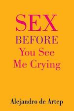 Sex Before You See Me Crying