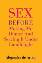 Sex Before Making Me Dinner and Serving It Under Candlelight