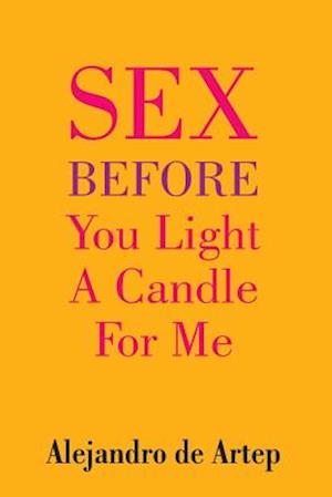 Sex Before You Light a Candle for Me