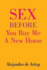 Sex Before You Buy Me a New Horse