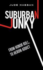 Suburban Junky: From Honor Roll to Heroin Addict 