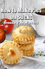 How to Make Pies on Sticks