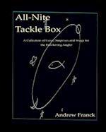 All-Nite Tackle Box: A Collection of Lures, Surprises, and Snags for the Fun-Loving Angler 