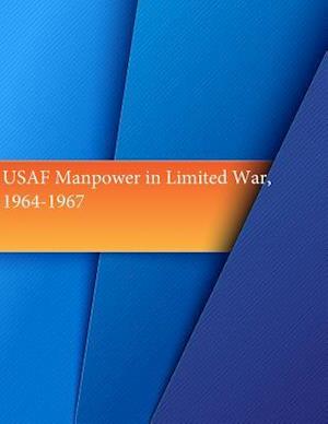 USAF Manpower in Limited War, 1964-1967