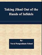 Taking Jihad Out of the Hands of Infidels