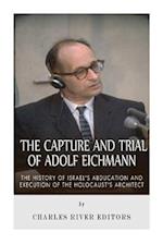 The Capture and Trial of Adolf Eichmann