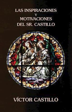 Las Inspiraciones y Motivaciones del Sr. Castillo