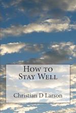 How to Stay Well