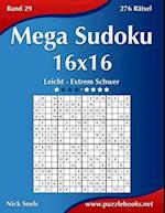 Mega Sudoku 16x16 - Leicht Bis Extrem Schwer - Band 29 - 276 Rätsel