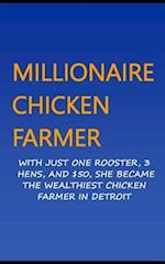 Millionaire Chicken Farmer: With Just One Rooster, Three Hens, And $50, She Became The Wealthiest Chicken Farmer In Detroit 