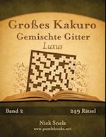 Großes Kakuro Gemischte Gitter Luxus - Band 2 - 249 Rätsel
