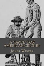 A Bawl for American Cricket