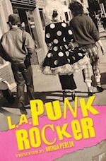 L.A. Punk Rocker: Stories of Sex, Drugs and Punk Rock that will make you wish you'd been in there. 