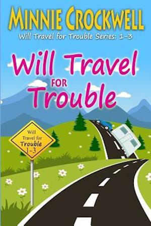 Will Travel for Trouble Series